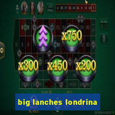 big lanches londrina